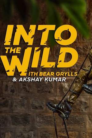 Download Into the Wild with Bear Grylls and Akshay Kumar (2020) WebRip [Hindi + Tamil + Telugu + Malayalam + Kannada + English] 480p 720p